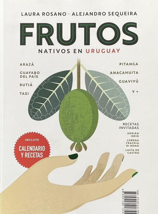 FRUTOS NATIVOS Y HONGOS SILVESTRES EN URUGUAY | Alejandro / Laura Sequeira / Rosano