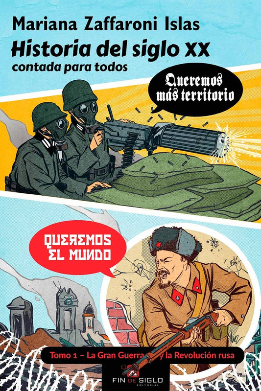 HISTORIA DEL SIGLO XX CONTADA POR TODOS. TOMO 1. LA GRAN GUERRA Y LA REVOLUCIÓN RUSA
