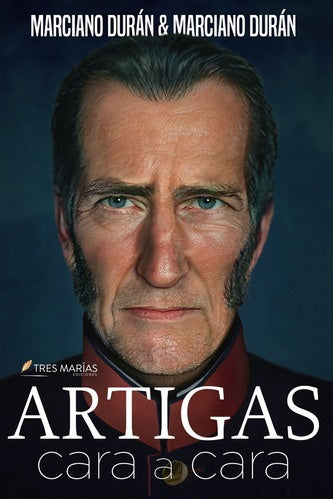 ARTIGAS CARA A CARA | Marciano  Durán