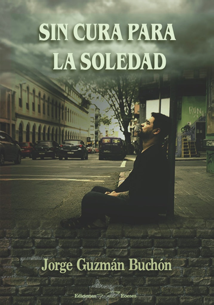 SIN CURA PARA LA SOLEDAD | Jorge Guzman Buchón