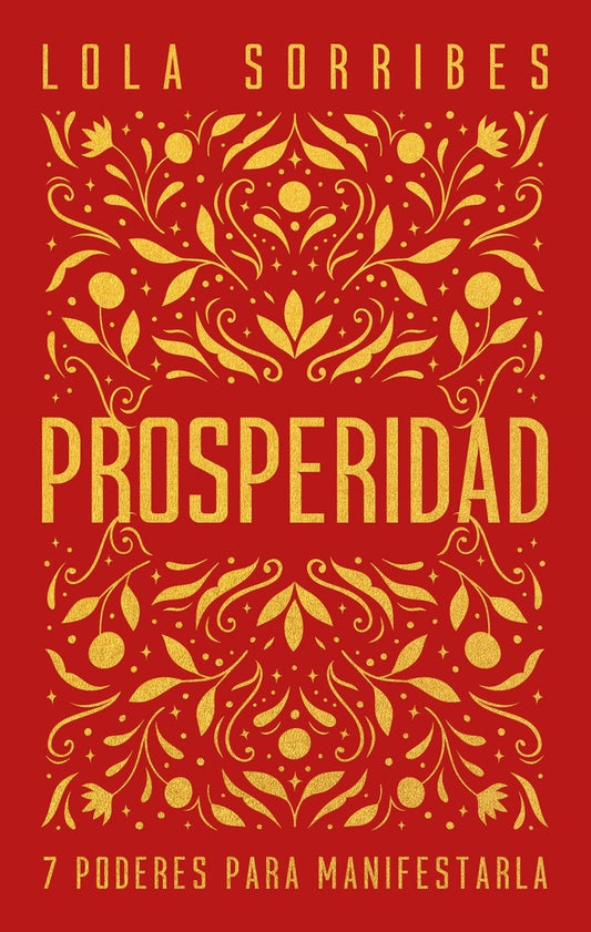 PROSPERIDAD 7 PODERES PARA MANIFESTARLA | LOLA SORRIBES