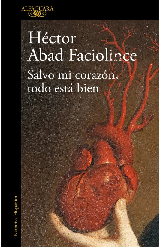 SALVO MI CORAZÓN, TODO ESTÁ BIEN | HÉCTOR ABAD FACIOLINCE