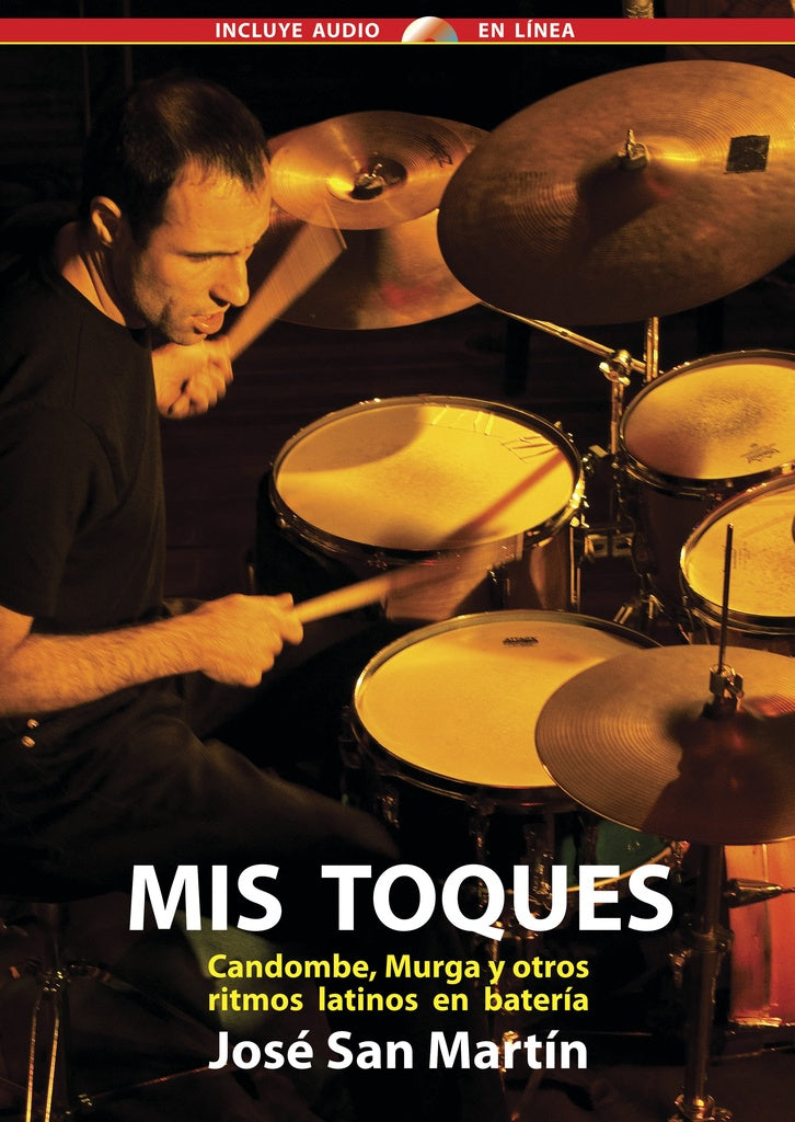 MIS TOQUES. Candombe, murga y otros ritmos latinos en bateria | José San Martín