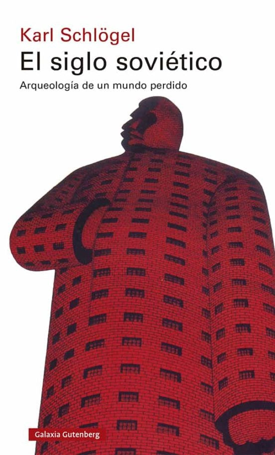 SIGLO SOVIETICO, EL. Arqueología de un mundo perdido | KARL SCHLOGEL