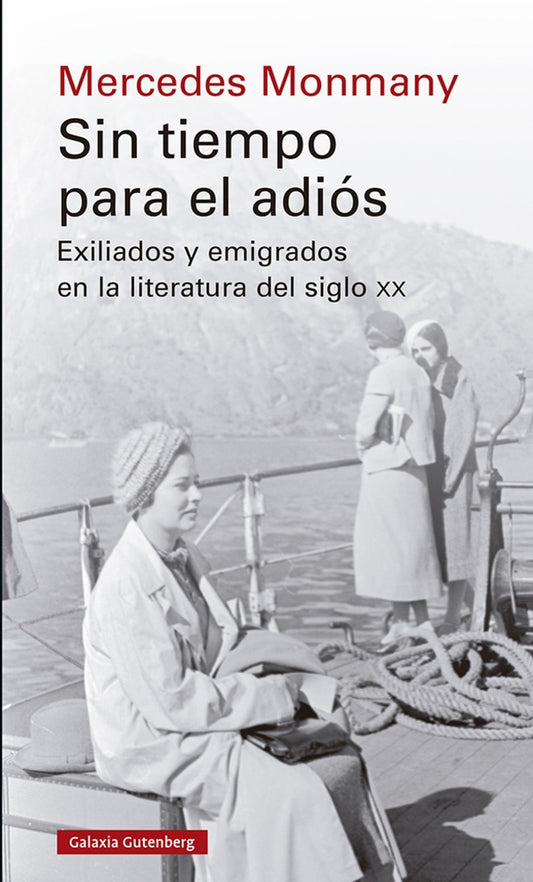 SIN TIEMPO PARA EL ADIÓS. Exiliados y emigrados en la literatura del siglo XX | MERCEDES MONMANY