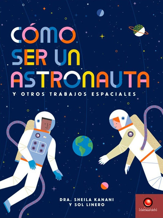 COMO SER UN ASTRONAUTA Y OTROS TRABAJOS ESPACIALES | SHEILA/ LINERO  SOL KANANI