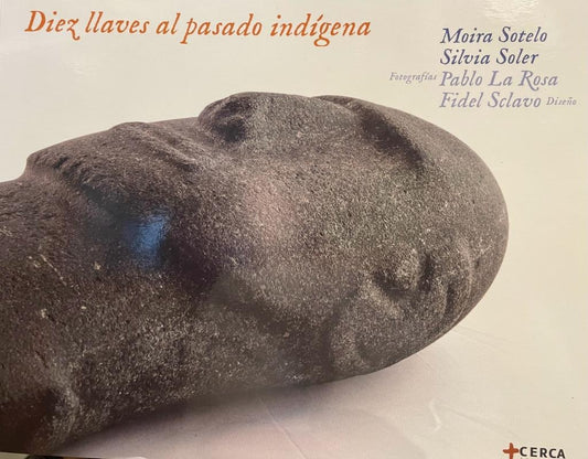 DIEZ LLAVES AL PASADO INDIGENA | MOIRA/ SOLER  SILVIA/ LA ROSA  PABLO/ PANTANA SOTE