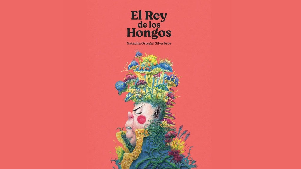 REY DE LOS HONGOS, EL | NATACHA ORTEGA