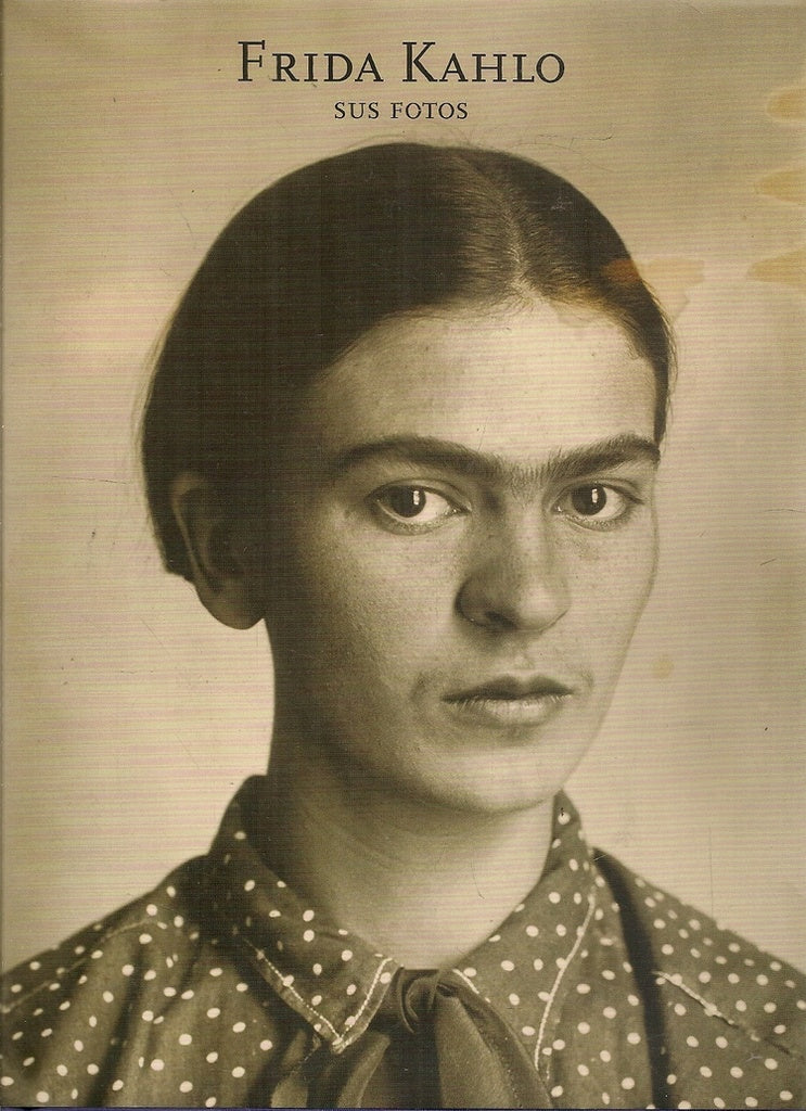 FRIDA KAHLO - SUS FOTOS | FRIDA KAHLO