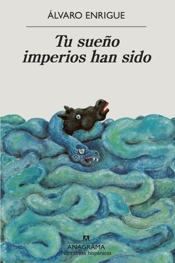 TU SUEÑO IMPERIOS HAN SIDO | ALVARO ENRIGUE