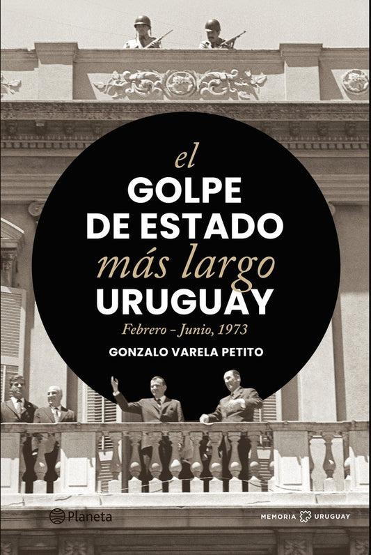 EL GOLPE DE ESTADO MÁS LARGO URUGUAY | Gonzalo Varela Petito