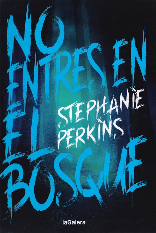 NO ENTRES EN EL BOSQUE | Stephanie Perkins