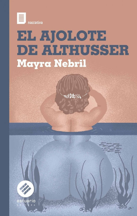 AJOLOTE DE ALTHUSSER, EL | MAYRA NEBRIL