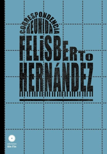 CORRESPONDENCIA REUNIDA. FELISBERTO HERNANDEZ | FELISBERTO HERNANDEZ