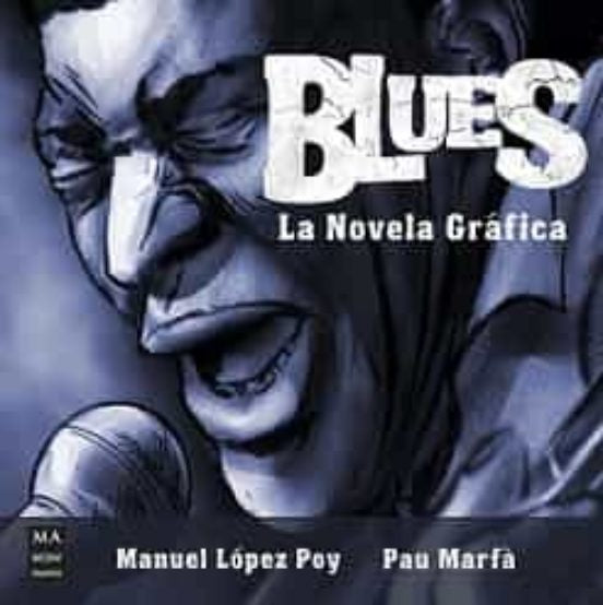 BLUES. LA NOVELA GRAFICA | Manuel Lopez Poy