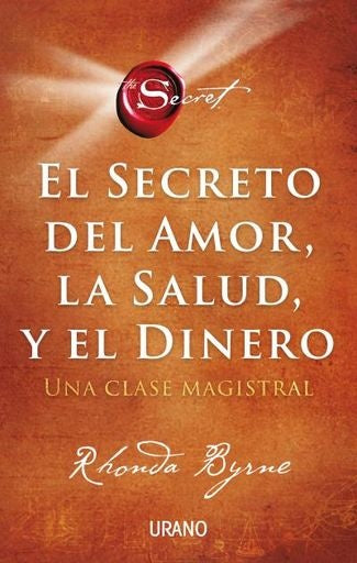 SECRETO DEL AMOR, LA SALUD Y EL DINERO, EL | RHONDA BYRNE