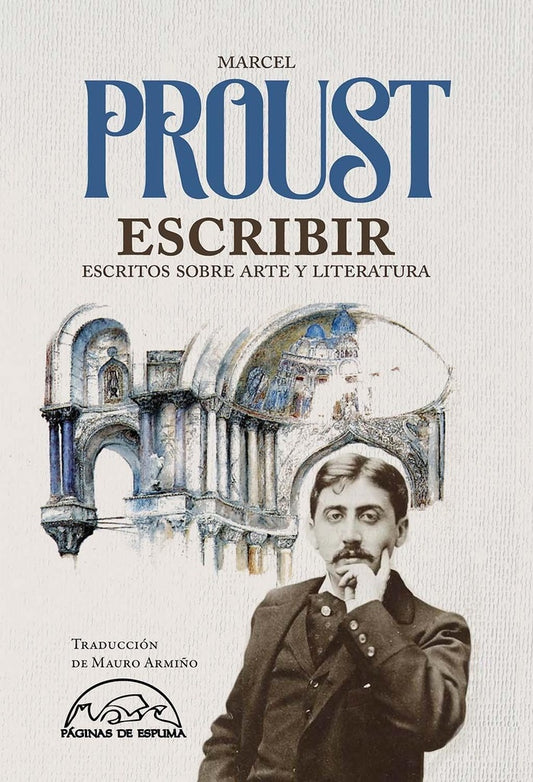ESCRIBIR. ESCRITOS SOBRE ARTE Y LITERATURA | MARCEL PROUST