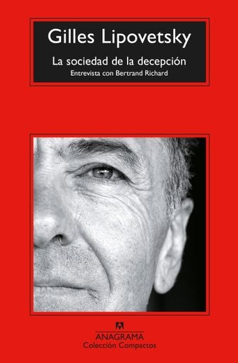 LA SOCIEDAD DE LA DECEPCION | Gilles Lipovetsky