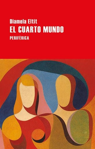 EL CUARTO MUNDO | Diamela Eltit