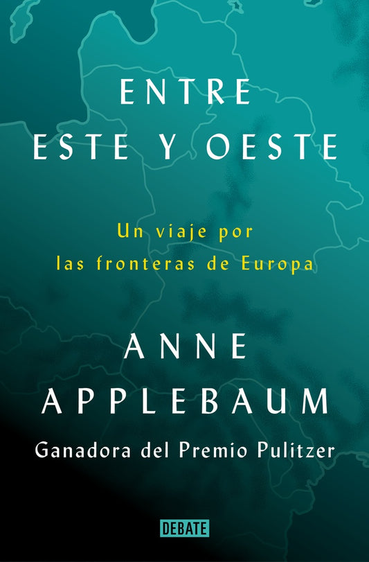 ENTRE ESTE Y OESTE | Anne Applebaum