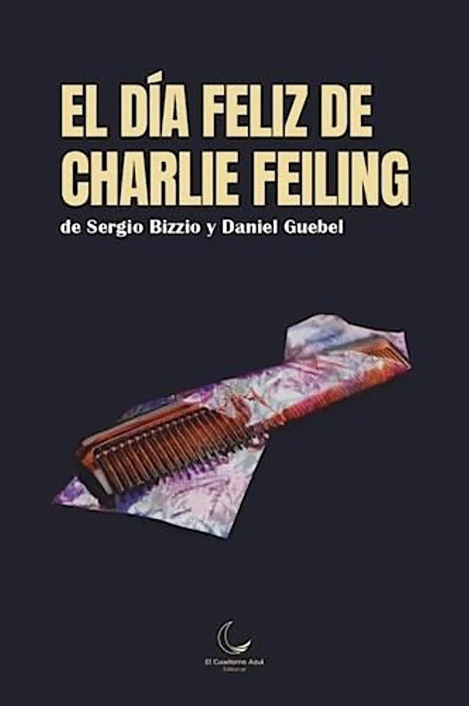 EL DIA FELIZ DE CHARLIE FEILING | SERGIO BIZZIO