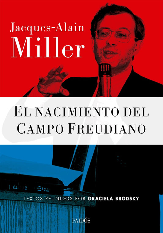 EL NACIMIENTO DEL CAMPO FREUDIANO | Jacques Alain Miller