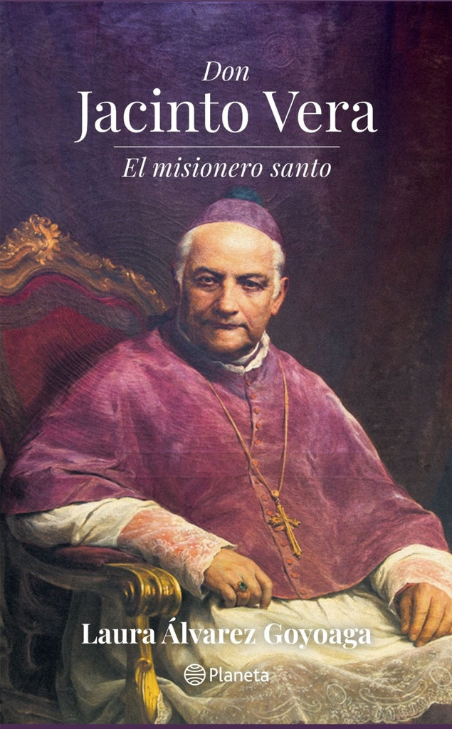 DON JACINTO VERA. EL MISIONERO SANTO | LAURA ALVAREZ GOYOAGA