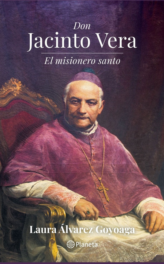 DON JACINTO VERA. EL MISIONERO SANTO | LAURA ALVAREZ GOYOAGA