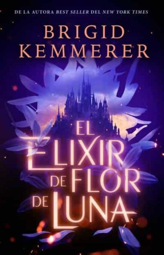 ELIXIR DE FLOR DE LUNA, EL (DESAFIA LA NOCHE 1) | Brigid Kemmerer