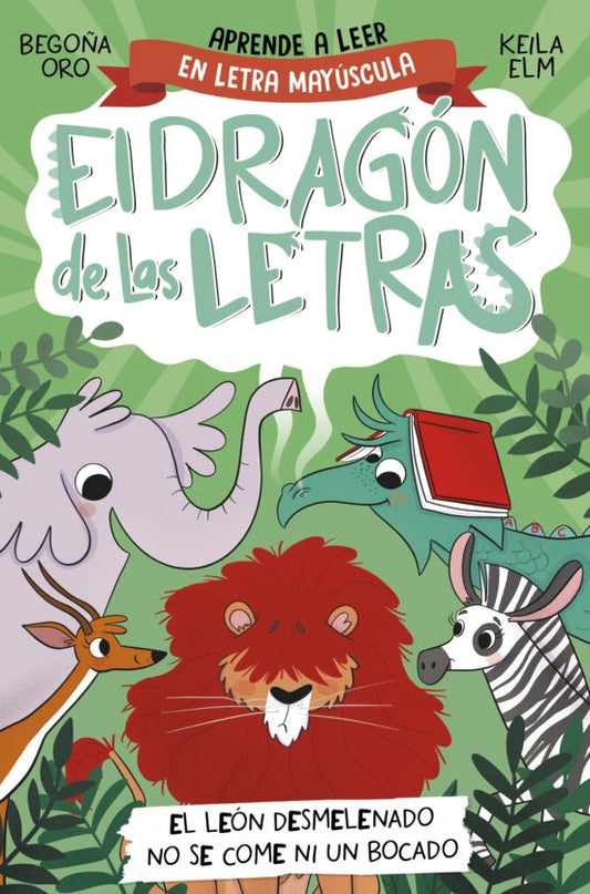 EL DRAGON DE LAS LETRAS 2. EL LEON DESMELENADO NO SE COME NI UN BOCADO | Begoña Oro