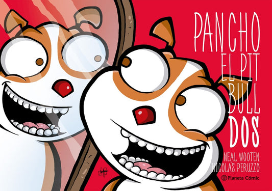 PANCHO EL PITBULL DOS  | NEAL/ PERUZZO  NICOLAS WOOTEN