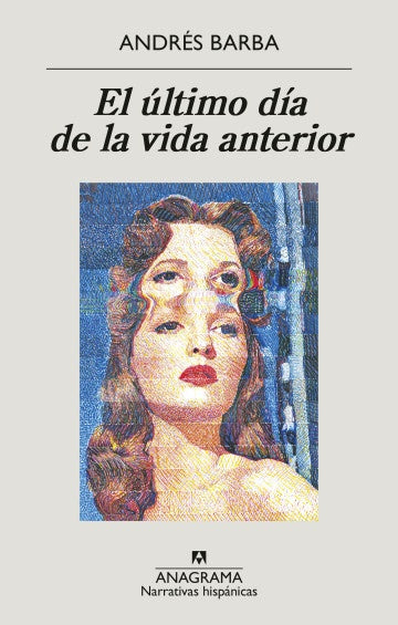 EL ULTIMO DIA DE LA VIDA ANTERIOR | Andres Barba
