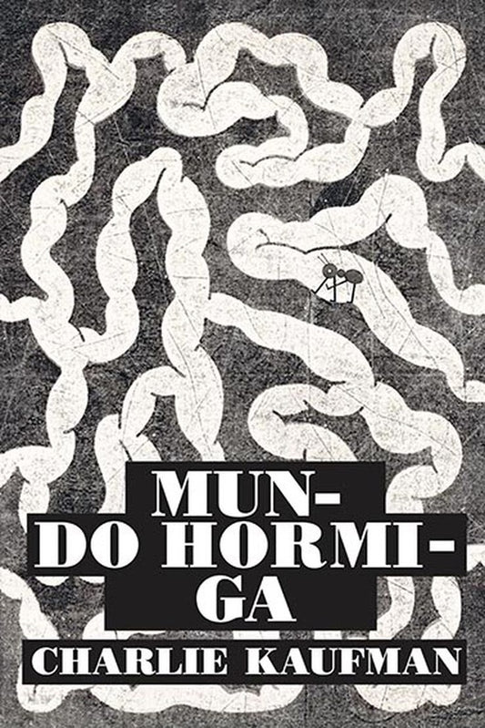 MUNDO HORMIGA | Charlie Kaufman