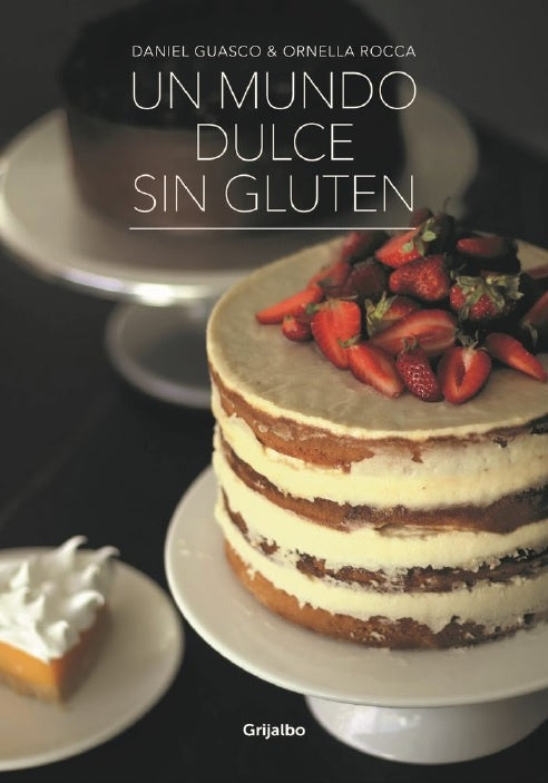 UN MUNDO DULCE SIN GLUTEN | Daniel Guasco - Ornella Rocca