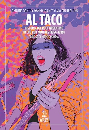 AL TACO. HISTORIA DEL ROCK ARGENTINO HECHO POR MUJERES | Carolina Santos
