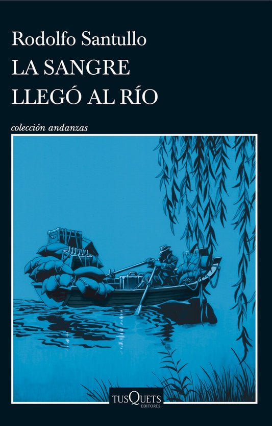 LA SANGRE QUE LLEGÓ AL RÍO | Rodolfo Santullo