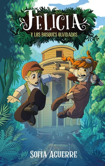 FELICIA Y LOS BOSQUES OLVIDADOS (URU) | Sofia  Aguerre