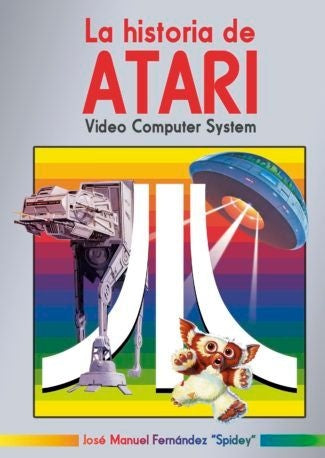 LA HISTORIA DE ATARI. Video computer system | José Manuel Fernández "Spidey"