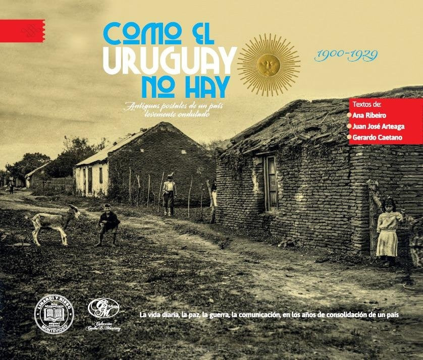 COMO EL URUGUAY NO HAY. Antiguas postales de un país levemente ondulado | VARIOS AUTORES