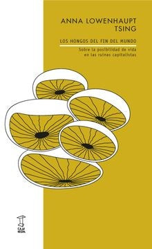 HONGOS DEL FIN DEL MUNDO, LOS (Nuevo) | ANNA LOWENHAUPT TSING