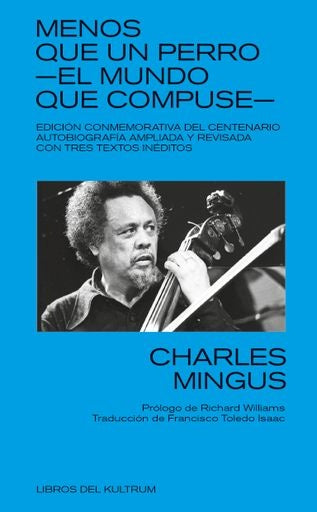MENOS QUE UN PERRO -EL MUNDO QUE COMPUSE- | Charles Mingus