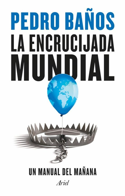 LA ENCRUCIJADA MUNDIAL | Pedro Baños Bajo