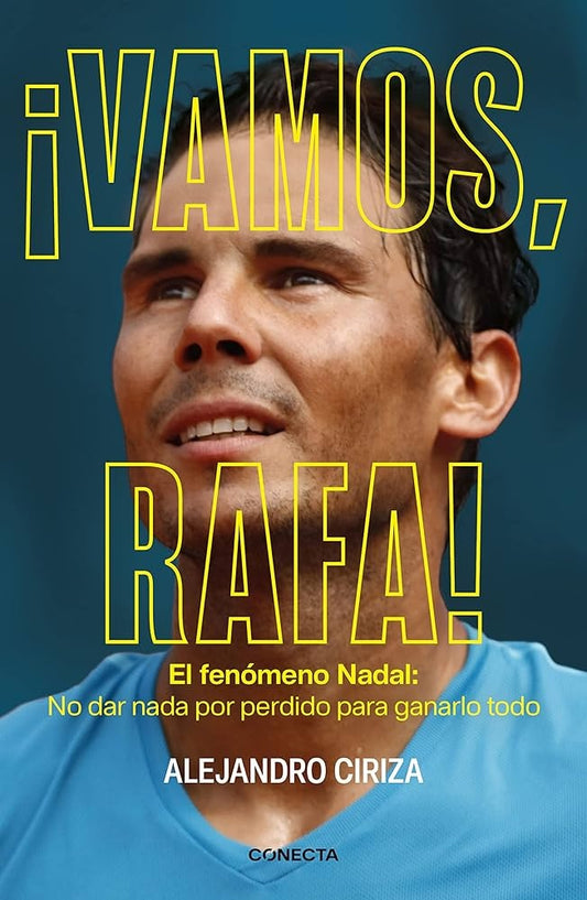VAMOS, RAFA! EL FENOMENO NADAL: NO DAR POR PERDIDO PARA GANARLO TODO | Alejandro Ciriza