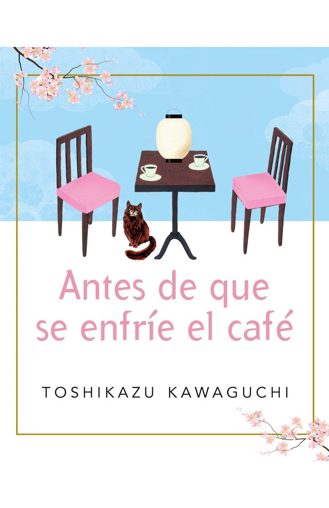 ANTES DE QUE SE ENFRIE EL CAFE | Toshikazu Kawaguchi