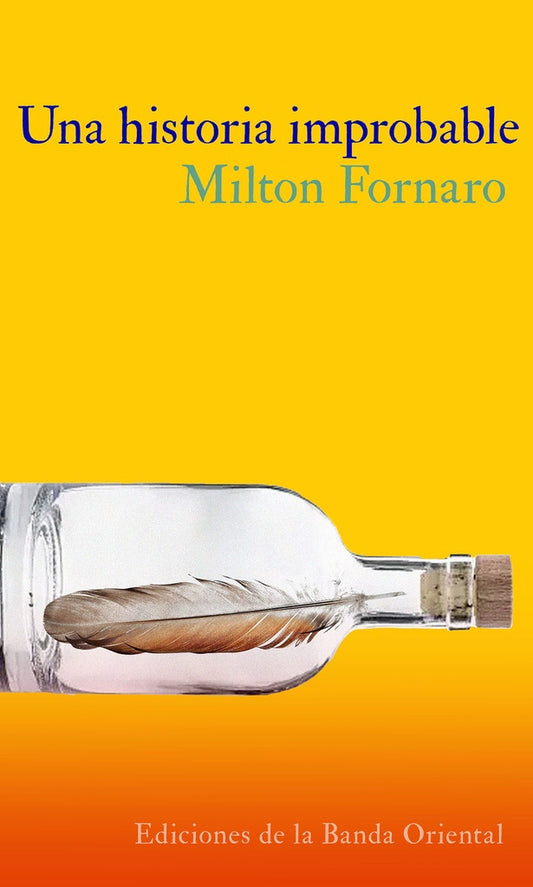 UNA HISTORIA IMPROBABLE | Milton Fornaro