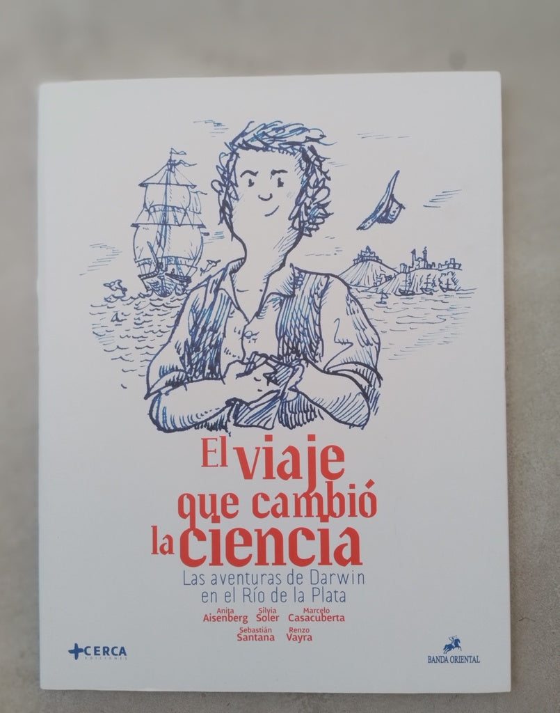 EL VIAJE QUE CAMBIO LA CIENCIA. LAS AVENTURAS DE DARWIN EN EL RIO DE LA PLATA | AUTORES VARIOS