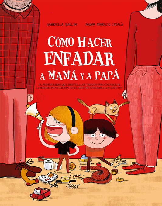 COMO HACER ENFADAR A MAMA Y PAPA | Gabriela Ballin - Anna Aparicio Catalá