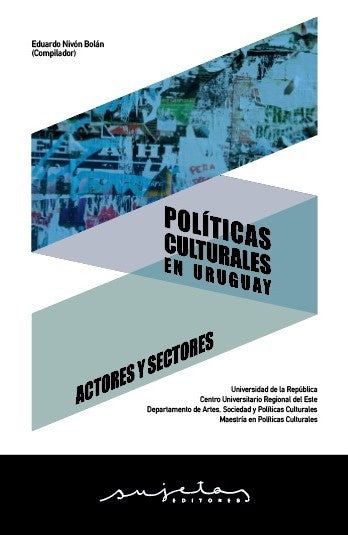 POLITICAS CULTURALES EN URUGUAY. ACTORES Y SECTORES | EDUARDO NIVÓN BOLÁN