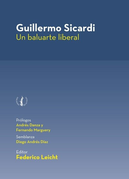 GUILLERMO SICARDI. UN BALUARTE LIBERAL | GUILLERMO SICARDI