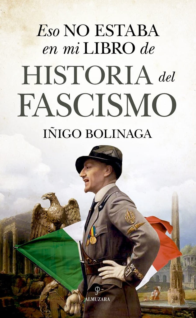 ESO NO ESTABA EN MI LIBRO DE HISTORIA DEL FASCISMO | Iñigo Bolinaga